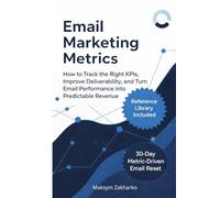 Email Marketing Metrics: How to Track the Right KPIs, Improve Deliverability, and Turn Email Performance Into Predictable Revenue
