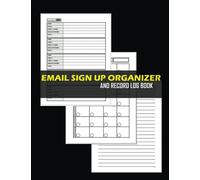 Email Sign Up Organizer and Record Log Book: E-mail List Tracker & Organizer For Websites, Newsletter, Business and Corporate Usage. Wish List | Art Show Exhibition Contact Tracker & Marketing
