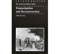 Emancipation and Reconstruction: 22 (The American History Series)