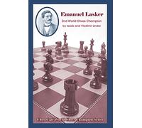 Emanuel Lasker: Second World Chess Champion (World Chess Champions)