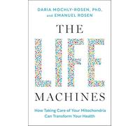 Emanuel Rosen - Life Machines How Taking Care of Your Mitochondria C - C245z