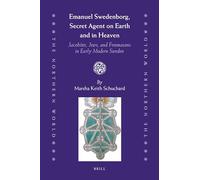 Emanuel Swedenborg, Secret Agent on Earth and in Heaven: Jacobites, Jews and Freemasons in Early Modern Sweden: 55 (The Northern World, 55)