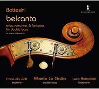 Emanuela Galli; Alberto Lo Gatto; Luca Antoniotti - Giovanni Bottesini - Belcanto - Arias, Romances & Fantasias for Double Bass