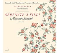 Emanuela Galli; Yetzabel Aria FernAndez; Martín Oro; La Risonanza; Fabio Bonizzoni - Alessandro Scarlatti - Serenate a Filli