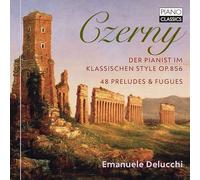 Emanuele Delucchi - Czerny: Der Pianist im Klassischen Style Op.856, 48 Preludes & Fugues