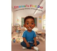 Emanuel's First Day: A Story of Courage, Belonging, and Being Uniquely Able