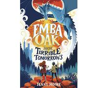 Emba Oak and the Terrible Tomorrows (The Emba Oak Series)