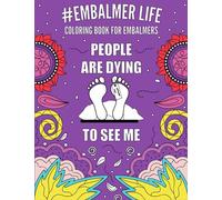 EMBALMER Life: Funny and Relatable Coloring Book Gift For Embalmers