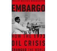 Embargo : How the 1973 Oil Crisis Changed the World