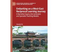 Embarking on a West-East Reciprocal Learning Journey: A Narrative Inquiry into Generalist and Specialist Teaching Models (Intercultural Reciprocal Learning in Chinese and Western Education)