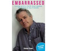 Embarrassed: Living with a faith that makes no sense to my friends