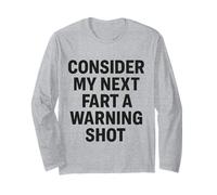 Embarrassing Next Fart a Warning Shot Funny Cringe Joke Long Sleeve T-Shirt