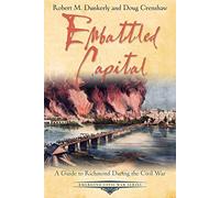 Embattled Capital: A Guide to Richmond During the Civil War (Emerging Civil War Series)