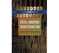 Embedded Autonomy - States and Industrial Transformation (Princeton Paperbacks)
