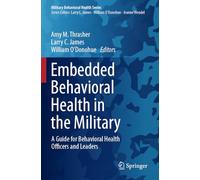 Embedded Behavioral Health in the Military: A Guide for Behavioral Health Officers and Leaders (Military Behavioral Health Series)