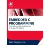 Embedded C Programming : Techniques and Applications of C and PIC MCUS