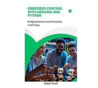 Embedded Control with Arduino and Python: Bridging Sensors and Actuators in DIY Bots