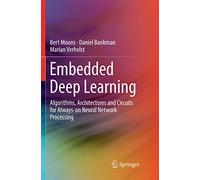 Embedded Deep Learning: Algorithms, Architectures and Circuits for Always-on Neural Network Processing