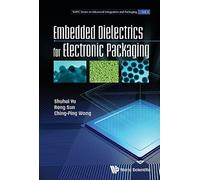 Embedded Dielectrics For Electronic Packaging: 0 (Wspc Series In Advanced Integration And Packaging)