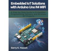 Embedded IoT Solutions with Arduino Uno R4 WiFi: A Step-by-Step Guide to Embedded Programming, Sensors, and Wireless IoT Projects: 5 (electrical engineering and programming books)
