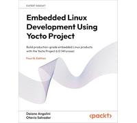Embedded Linux Development Using Yocto Project: Build production-grade embedded Linux products with the Yocto Project 6.0 (Wrynose)
