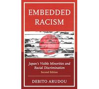 Embedded Racism: Japan’s Visible Minorities and Racial Discrimination
