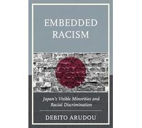 Embedded Racism: Japan's Visible Minorities and Racial Discrimination