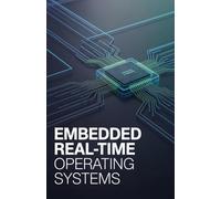 Embedded Real-Time Operating Systems: Field Guide for Scheduling Tasks and Controlling Hardware Deterministically