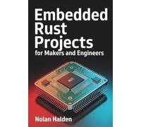 Embedded Rust Projects for Makers and Engineers: Build production IoT firmware: drivers, RTIC, async, testing