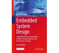 Embedded System Design : Embedded Systems Foundations of Cyber-Physical Systems, and the Internet of Things