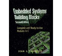 Embedded Systems Building Blocks: Complete and Ready-to-Use Modules in C