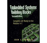 Embedded Systems Building Blocks: Complete and Ready-to-Use Modules in C