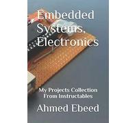 Embedded Systems, Electronics: My Projects Collection From Instructables: 2