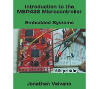 Embedded Systems: Introduction to the MSP432 Microcontroller: Volume 1