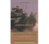 Embedded: The Media at War in Iraq - An Oral History