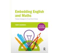 Embedding English and Maths : Practical Strategies for FE and Post-16 Tutors