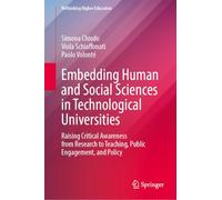 Embedding Human and Social Sciences in Technological Universities: Raising Critical Awareness from Research to Teaching, Public Engagement, and Policy (Rethinking Higher Education)