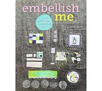 Embellish Me: How to Print, Dye, and Decorate Your Fabric