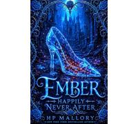 Ember, a Cinderella Retelling: Dark Fairy Tale Romantasy: 7 (Happily Never After Fairytale Retellings)