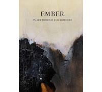 Ember: an Art Journal for Mothers: Kindle Your Creative Spark