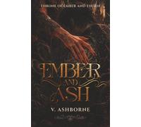 EMBER AND ASH: Book Three in the Throne of Ember and Thorn Series - A Steamy Fae Romantasy