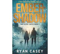 Ember and Shadow: A Post Apocalyptic Survival Thriller: 2 (The Silent Earth)