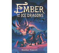 Heather Fawcett – Ember and the Ice Dragons – Paperback