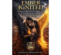 Ember Ignited: An Angel-Demon Reincarnation Romance Across Lifetimes Set in Lisbon, Portugal (Eternal Ember Souls)