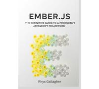 EMBER.JS: THE DEFINITIVE GUIDE TO A PRODUCTIVE JAVASCRIPT FRAMEWORK
