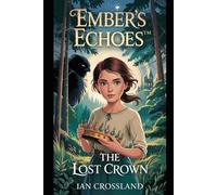 Ember’s Echoes™: The Lost Crown