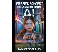 Ember’s Echoes™: The Vanishing Signal