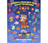 Ember’s Lunar New Year: Year of the Fire Horse 2026 Coloring Book for Kids Ages 4-8