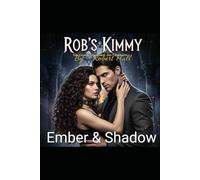 Ember & Shadow: Rob's Kimmy: 1 (Ember & Shadow series)