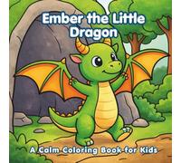 Ember the Little Dragon: A Calm Coloring Book for Kids